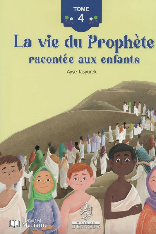 La vie du Prophète racontée aux enfants (Tome 4) 