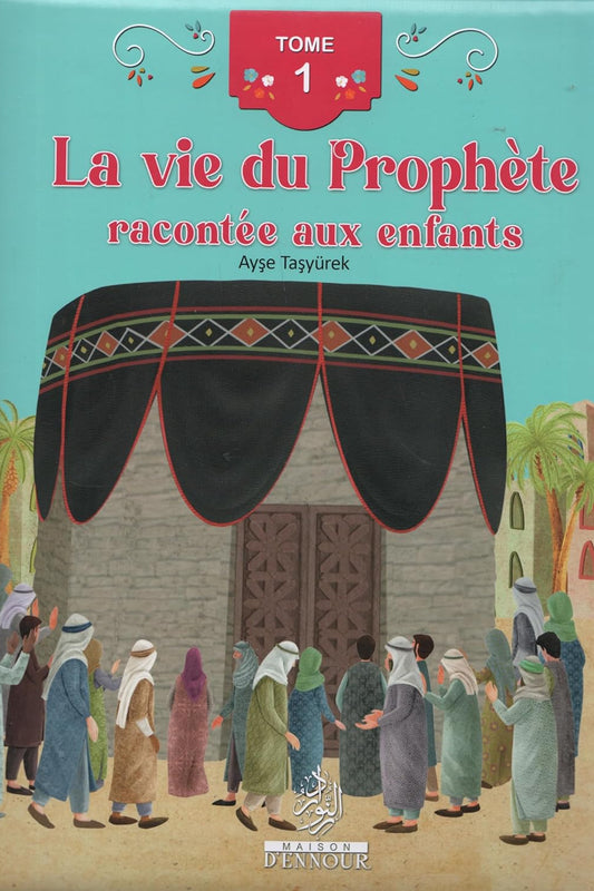 La vie du Prophète racontée aux enfants 