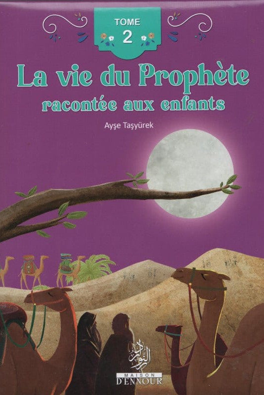 La vie du Prophète racontée aux enfants Tome 2