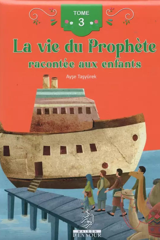 La vie du Prophète racontée aux enfants Tome 3