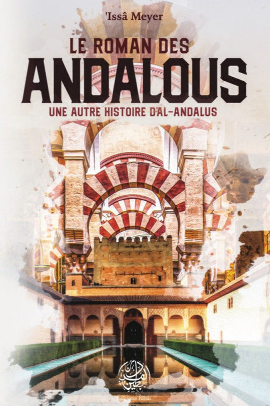 Le roman des Andalous - une autre histoire d'Al-Andalous