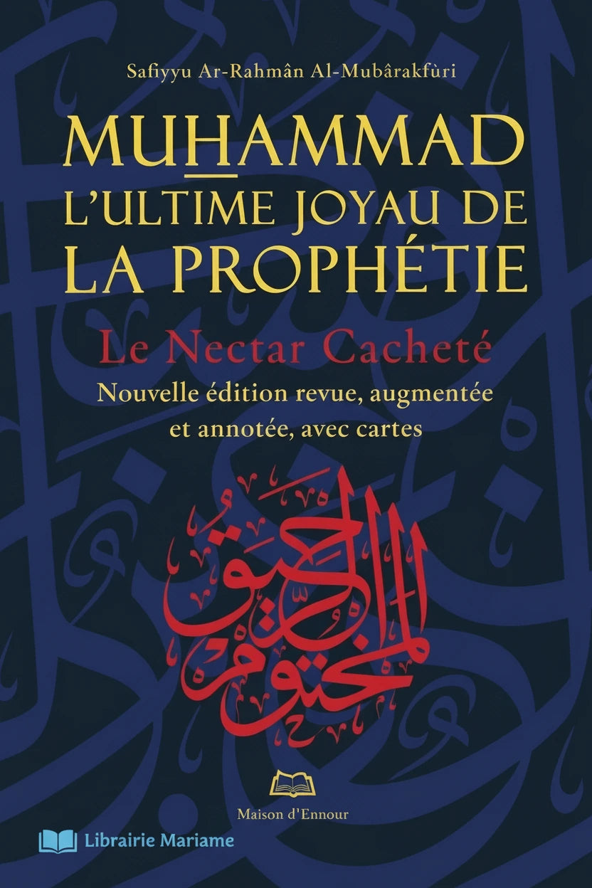Le Nectar Cacheté – Muhammad, l’ultime joyau de la prophétie